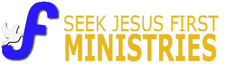 SEEK JESUS FIRST MINISTRIES